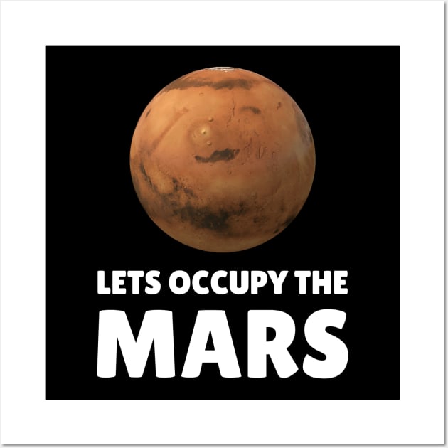 Lets Occupy The Mars Wall Art by Wise Inks